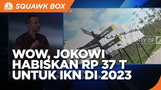 Jokowi Habiskan Rp 37 Triliun Untuk IKN di 2023, Penting Gak Sih?