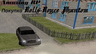 Amazing RP | Покупка самого дорогого автомобиля - Rolls-Royce Phantom.