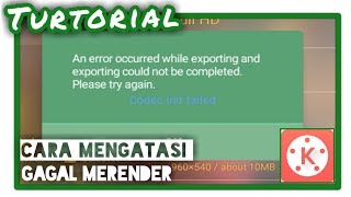 Cara Memperbaiki Codec Init Failed Kine Master