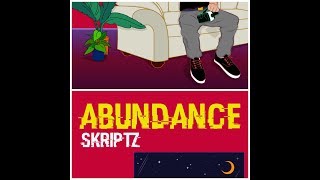 SKRIPTZ- ABUNDANCE [PROD. KID OCEAN]