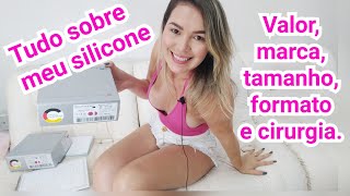 Tudo sobre meu Silicone: valor, tamanho, marca, formato e cirurgia.