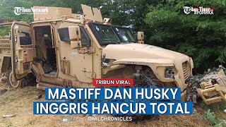 Potret Kendaraan Lapis Baja Inggris Mastiff dan Husky Hancur Total, Ulah Militer Rusia?