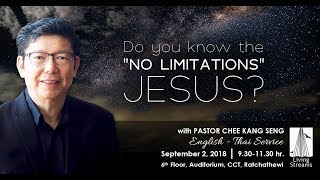 Do you know the "no limitations" Jesus? | Ps Chee Kang Seng | 2 Sep18 | Sun-EN/TH