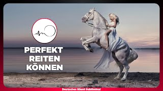 ? BESSER REITEN LERNEN (AUCH OHNE SATTEL) FÜR ANFÄNGER BIS FORTGESCHRITTENE  MIT SILENT SUBLIMINALS