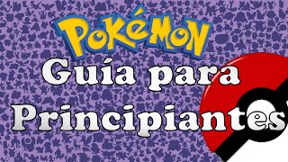Guía Pokémon para Principiantes | Introduciendo lo básico para el Competitivo