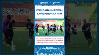 SHORT | Perubahan Jadwal Liga 1, PSM Makassar Akan Lawan Persija Jakarta di Stadion GBH