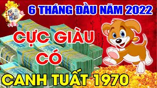6 THÁNG ĐẦU NĂM 2022 CANH TUẤT 1970, TÀI LỘC BỦA V Y, TIỀN VÀO NHƯ NƯỚC, CÔNG DANH THĂNG TIẾN.