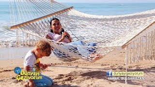 Dünyayı Geziyorum - Varna/Bulgaristan - 22 Ekim 2017