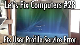 Let's Fix Computers Ep.28 - Fix User Profile Service Error