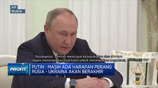 Putin : Masih Ada Harapan Perang Rusia - Ukraina Akan Berakhir