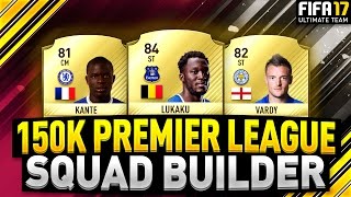 BEST 150K PREMIER LEAGUE FIFA 17 SQUAD BUILDER W/ CUSTOM TACTICS & PLAYER INSTRUCTIONS! 50K GIVEAWAY