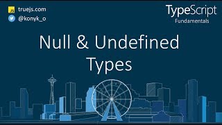 TypeScript tutorial: Null and Undefined types