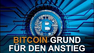 BITCOIN DER GRUND FÜR DEN ANSTIEG