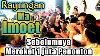 Rayungan Ma Imoet Meledak di Cigintung // Lanjut Dayuni Dea Mimin