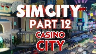 Sim City Walkthrough Part 12 - Casino City Ep.2 - Let's Play Commentary (SimCity 5 2013)