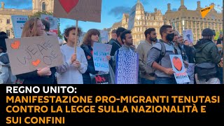 Regno Unito: manifestazione pro-migranti tenutasi contro la legge sulla nazionalità e sui confini