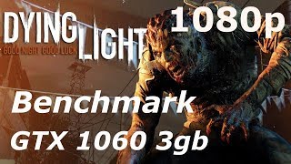 Dying Light | GTX 1060 3gb | 1080p | Ultra Settings | Benchmark