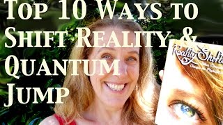 Top 10 Ways to Shift Reality & Quantum Jump