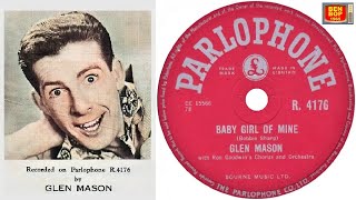 GLEN MASON - Baby Girl Of Mine (1956 )