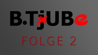B.TjUBe - Folge 2