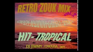 RETRO ZOUK  MIX VOL 2 HIT TROPICAL  by  DJ JIMMY  GWADA  971