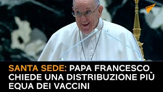 Santa Sede: Papa Francesco chiede una distribuzione più equa dei vaccini