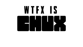 WTFX IS CHUX