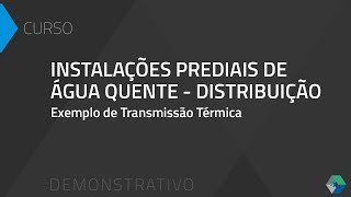 QiSat - Curso Instalações de Água Quente - Distribuição: Exemplo de Transmissão Térmica