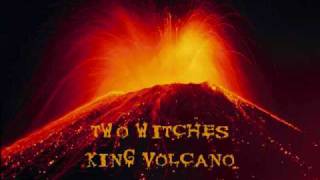 Two Witches - King Volcano