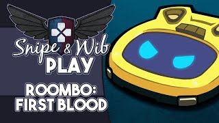 Snipe and Wib Play: Roombo: First Blood