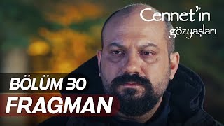 Cennet'in Gözyaşları 30.Bölüm Fragmanı