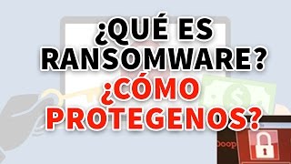 Ransomware | WannaCrypt0r 2.0 ¿Qué es? y ¿Cómo protegernos? | Ciberataque mundial | WannaCryptor