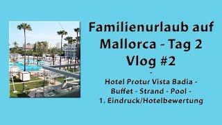 Familienurlaub Mallorca Tag 2 - #2 - Hotel Protur Vista Badia - Buffet - Strand - Pool - Meinung