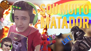 EU SOU UM MATADOR... sqn