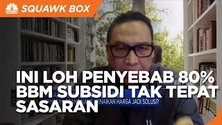 Eks Menteri ESDM Ungkap Sebab 80% BBM Subsidi Tak Tepat sasaran