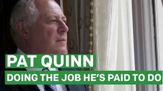Pat Quinn, Doing the Job He's Paid to Do.