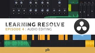 Learning Resolve - Episode 4: Audio Editing  | DaVinci Resolve Tutorial