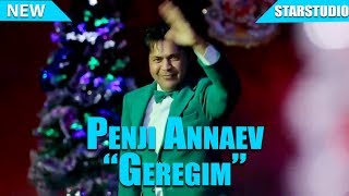 Penji Annaev - Geregim | Пенжи Аннаев - Герегим