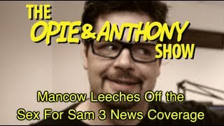 Opie & Anthony: Mancow Leeches Off the Sex For Sam 3 News Coverage (2004-2005)