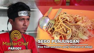 PARODY MASTERCHEF || Rice From Someone Party Khitanan - Sego Punjungan