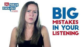 3 Big Mistakes in Your English Listening
