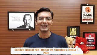 Sunday Special #13 - Oneplus 6, Honor 10, Nokia 7 Plus, Oneplus 5t open beta 8