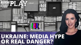 Ukraine: Media Hype or Real Danger?