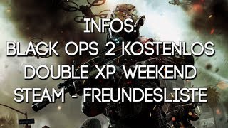 Black Ops 2 ! / Double XP - Weekend / Steam-Freundesliste | Infos