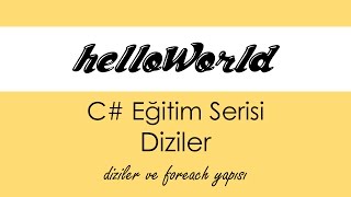 C# - Diziler ve Foreach yapısı