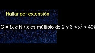 Determinar el conjunto por extensión, como expresar un conjunto por extensión