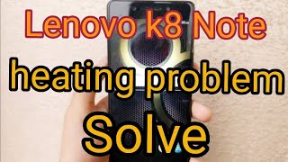 Lenovo K8 Note How to heating Problem Solve  by TechnicalAmiruddin (Hindi)..