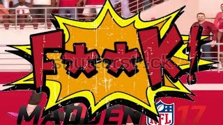 F**K THE SAN FRANCISCO 49ERS ARE THE WORST TEAM IN THE NFL IN MADDEN NFL 17 CAREER MODE!!!!!!!!