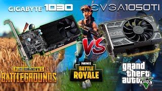 GT 1030 VS GTX 1050 Ti Fortnite, GTA V, PUBG
