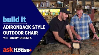 Adirondack Style Outdoor Chair with Jimmy DiResta | Build It | Ask This Old House